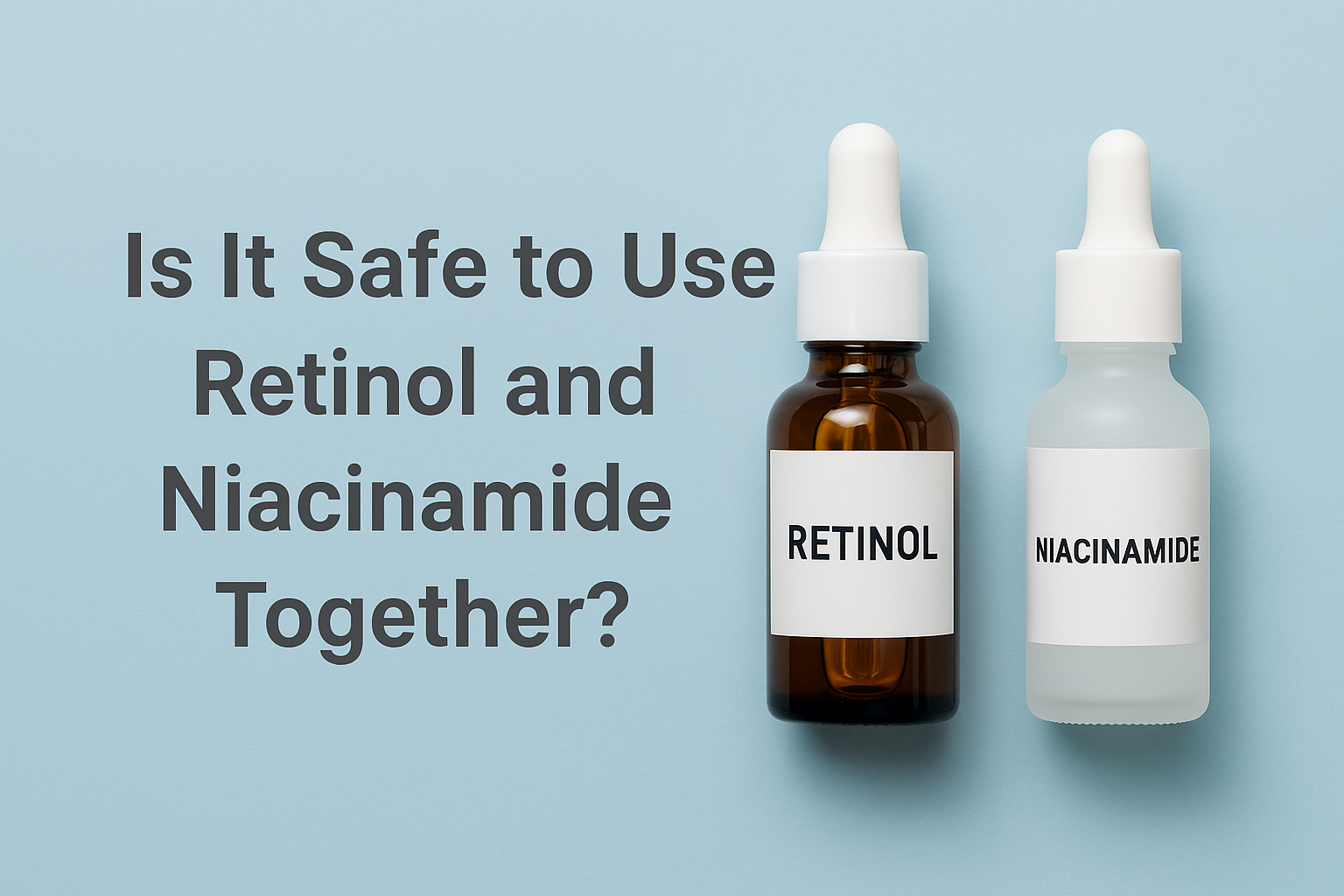 Is It Safe to Use Retinol and Niacinamide Together?