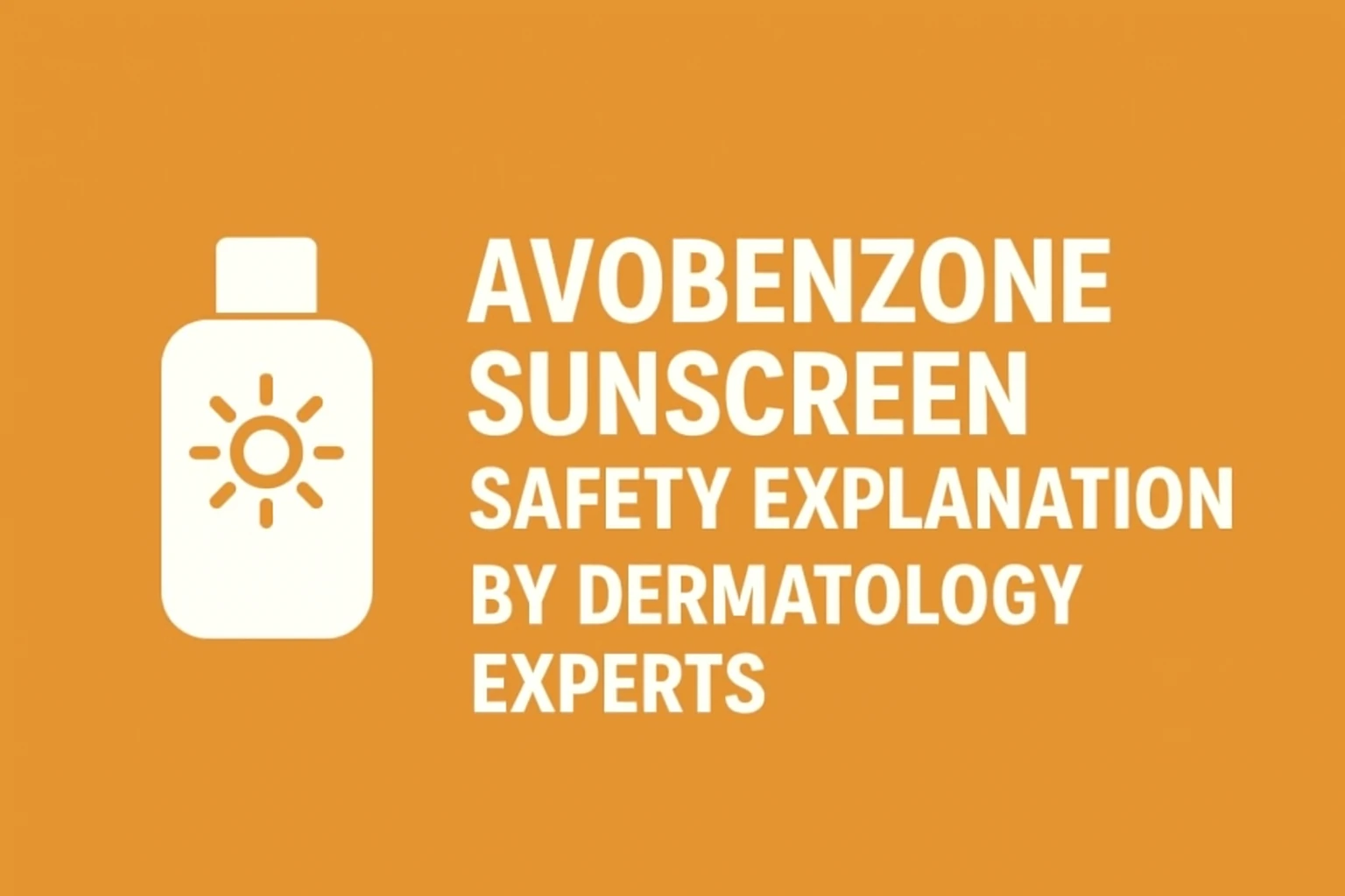 Is Avobenzone Sunscreen Safe? What Experts Actually Say